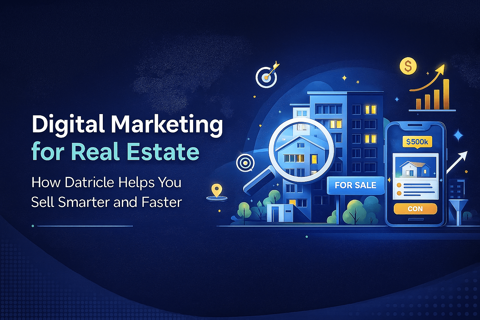Digital Marketing for Real Estate: How Datricle Helps You Sell Smarter and Faster